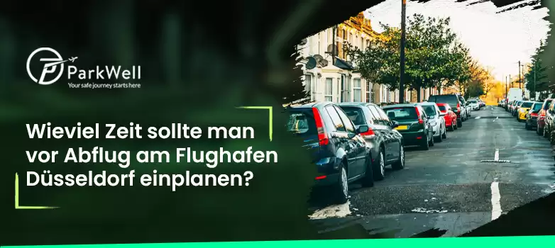 Wieviel Zeit sollte man vor Abflug am Flughafen Düsseldorf einplanen?