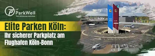 Elite Parken Köln: Ihr sicherer Parkplatz am Flughafen Köln-Bonn
