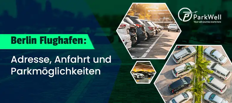 Berlin Flughafen: Adresse, Anfahrt und Parkmöglichkeiten
