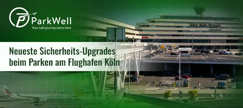 Neueste Sicherheits-Upgrades beim Parken am Flughafen Köln