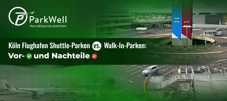 Köln Flughafen Shuttle-Parken vs. Walk-In-Parken: Vor- und Nachteile