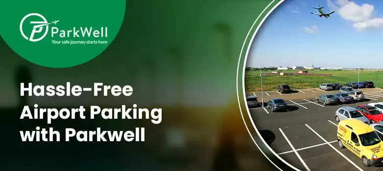 Experience Hassle-Free Airport Parking with Parkwell