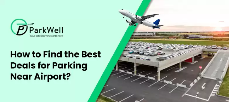 How to Find the Best Deals for Parking Near Airport?