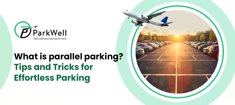 What is parallel parking? Tips and Tricks for Effortless Parking