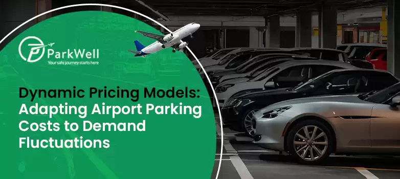 Dynamic Pricing Models: Adapting Airport Parking Costs to Demand Fluctuations