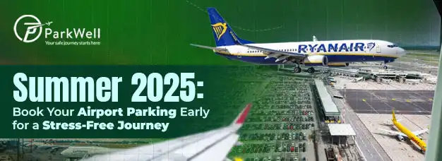 Summer 2025: Book Your Airport Parking Early for a Stress-Free Journey