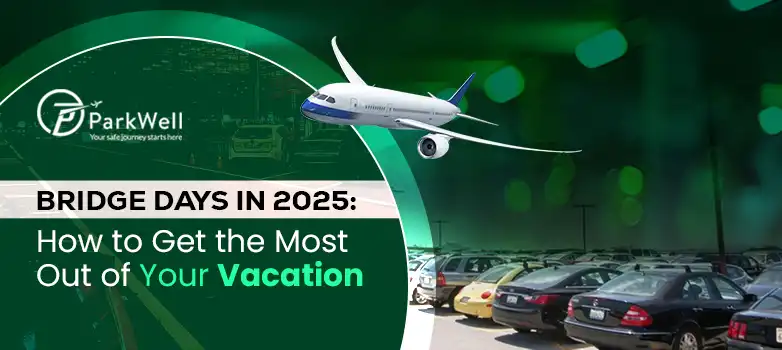 Bridge Days in 2025: How to Get the Most Out of Your Vacatio