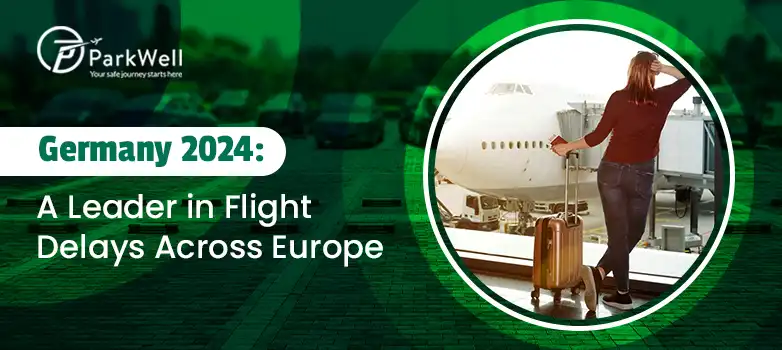 Germany 2024: A Leader in Flight Delays Across Europe