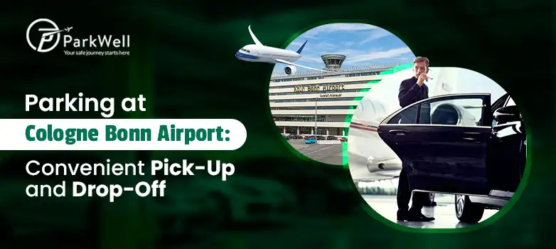 Parking at Cologne Bonn Airport: Convenient Pick-Up and Drop-Off