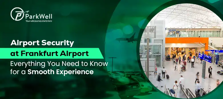 Airport Security at Frankfurt Airport Everything You Need to Know for a Smooth Experience
