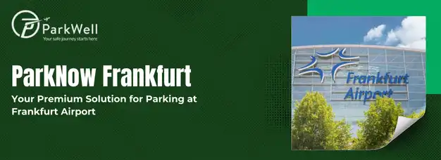 ParkNow Frankfurt: Your Premium Solution for Parking at Frankfurt Airport