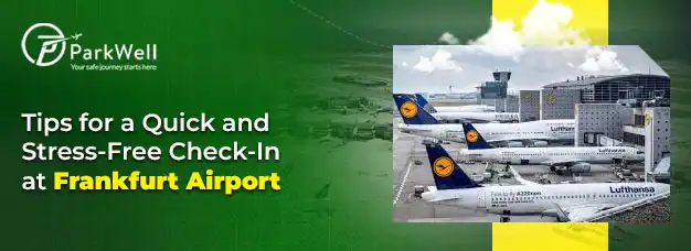 Tips for a Quick and Stress-Free Check-In at Frankfurt Airport