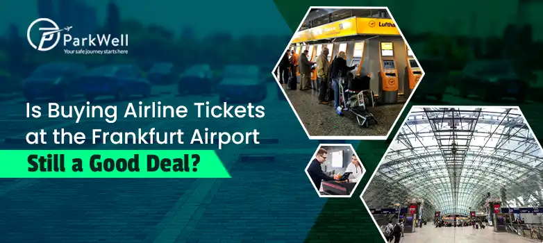 Is Buying Airline Tickets at the Frankfurt Airport Still a Good Deal?