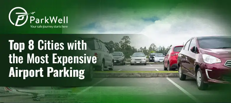 Top 8 Cities with the Most Expensive Airport Parking