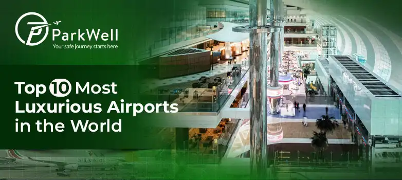 Top 10 Most Luxurious Airports in the World